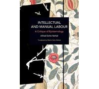 Alfred Sohn-Rethel Intellectual and Manual Labour (Tascabile)