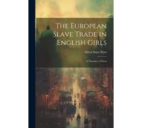 Alfred Stace Dyer The European Slave Trade in English Girls (Tascabile)