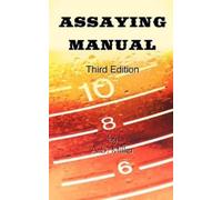 Alfred Stanley Assaying Manual - Fire Assay of Gold, Silver and Lea (Tascabile)