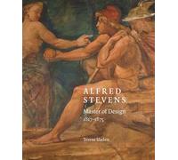 Alfred Stevens: Master of Design, 1817-75