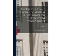 Alfred Swaine 1 The Principles and Practice of Medical Jurisp (Copertina rigida)