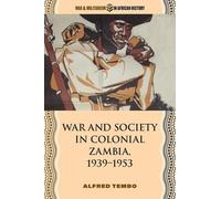 Alfred Tembo War and Society in Colonial Zambia, 1939-1953 (Copertina rigida)