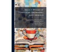 Alfred Tennyson Robert Browning Ma Select Poems of Tennyson, Brownin (Tascabile)