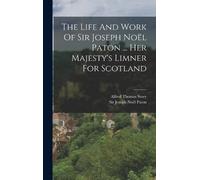 Alfred Thomas S The Life And Work Of Sir Joseph Noël Paton .. (Copertina rigida)