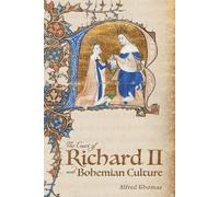 Alfred Thomas The Court of Richard II and Bohemian Culture (Copertina rigida)