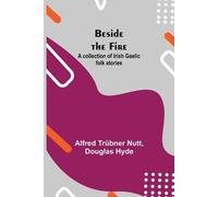 Alfred Trübner Nutt Douglas Hyde Beside the Fire (Tascabile)