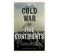 Alfred W. McCoy Cold War on Five Continents (Copertina rigida)