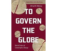 Alfred W. McCoy To Govern the Globe (Tascabile)