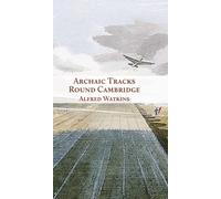 Alfred Watkins Archaic Tracks Round Cambridge (Copertina rigida)