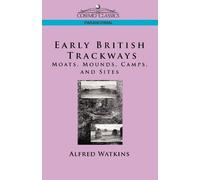 Alfred Watkins Early British Trackways (Tascabile) Cosimo Classics Paranormal