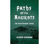 Alfred Watkins Paths of the Ancients (Tascabile)