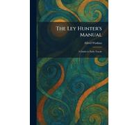 Alfred Watkins The Ley Hunter's Manual (Copertina rigida)