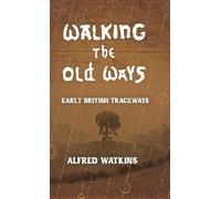 Alfred Watkins Walking the Old Ways: Alfred Watkins' Early Br (Copertina rigida)