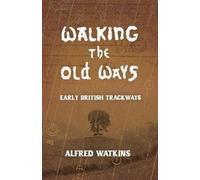 Alfred Watkins Walking the Old Ways (Tascabile)