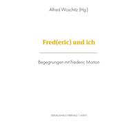 Alfred Woschitz Oscar Bronner Andrea Ecke Fred(eric) und ich: Begeg (Tascabile)