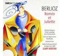 Alfreda Hodgson; Philip Langridge; Stephen Roberts; Chor des Bayerischen Rundfunks; Sudfunk-Chor; Radio-Sinfonieorchester Stuttgart des SWR; Gary Bertini - Hector Berlioz: Romeo et Juliette