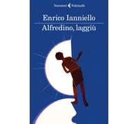 Alfredino, laggiù - Ianniello Enrico