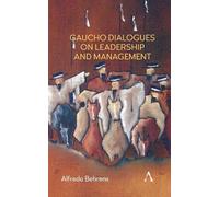 Alfredo Behrens Gaucho Dialogues on Leadership and Management (Copertina rigida)