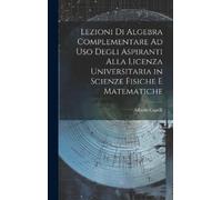 Alfredo Capelli Lezioni Di Algebra Complementare Ad Uso Degli (Copertina rigida)