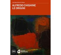 Alfredo Chighine. Le origini - Casero Cristina, Longari Elisabetta