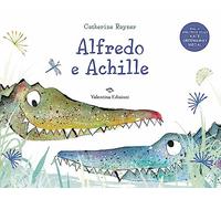 Alfredo e Achille. Ediz. a colori