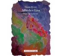 Alfredo e Lisa. Il gioco dei sentimenti - 2025 - Tra le righe lib