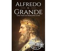 Alfredo el Grande: Una vida de principio a fin