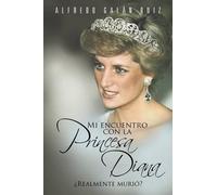 Alfredo Gal Ruiz Mi Encuentro Con La Princesa Diana (Tascabile)