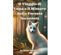 Il Viaggio di Luna e il Mistero della Foresta Incantata