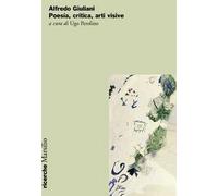 Alfredo Giuliani. Poesia, critica, arti visive