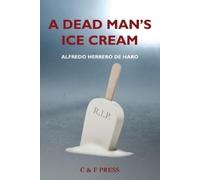 Alfredo Herrero de Haro A Dead Man's Ice Cream (Tascabile)