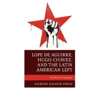Alfredo Ignacio Lope de Aguirre, Hugo Chávez, and the Latin America (Tascabile)