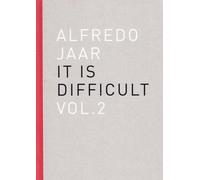 Alfredo Jaar. It is difficult. Ediz. inglese (Vol. 2) [Paperback] Jaar, Alfredo;