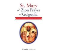 Alfredo Johnson St. Mary of Zion Prayer at Golgotha (Copertina rigida)