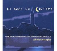 Alfredo Lacosegliaz - La Luna La Contara'