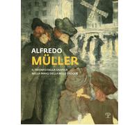 Alfredo Muller. Il trionfo della grafica nella Parigi della Belle Epoque