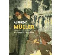 Alfredo Muller. Il trionfo della grafica nella Parigi della Belle Epoque. Ediz. illustrata
