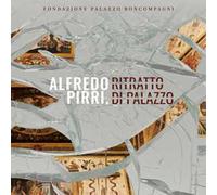 Alfredo Pirri. Ritratto di palazzo. Ediz. a colori