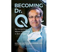 Alfredo Quiones-Hinojosa M.D. Becoming Dr. Q (Tascabile)