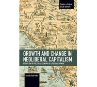 Alfredo Saad-Filho Growth and Change in Neoliberal Capitalism (Tascabile)