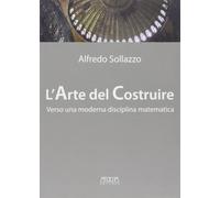 Alfredo Sollazz L'arte del costruire verso una moderna discipl (Various Formats)