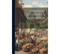 Alfredo Testoni La Sgnera Cattareina a L'espusiziòn (Tascabile)