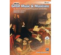 Alfred's Great Music & Musicians: An Overview of Keyboard Composers and Literature, With Downloadable Mp3s
