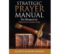 Alfreta Elmore Woods Strategic Prayer Manual (Tascabile)