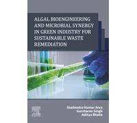 Algal Bioengineering and Microbial Synergy in Green Industry for Sustainable Waste Remediation