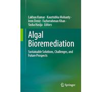 Algal Bioremediation: Sustainable Solutions, Challenges, and Future Prospects