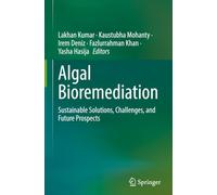 Algal Bioremediation: Sustainable Solutions, Challenges, and Future Prospects