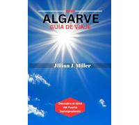 ALGARVA GUÍA DE VIAJE 2025: Descubra el alma del Puerto Surimprudente