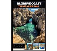 ALGARVE COAST TRAVEL GUIDE 2026: Golden Beaches, Hidden Coves, and the Sun-Kissed Escape of Southern Portugal