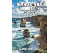 ALGARVE COASTAL TRAIL HIKING GUIDE 2026: Portugal's Spectacular Coastline with GPS Navigation, Practical Planning and Expert Hiking Tips.